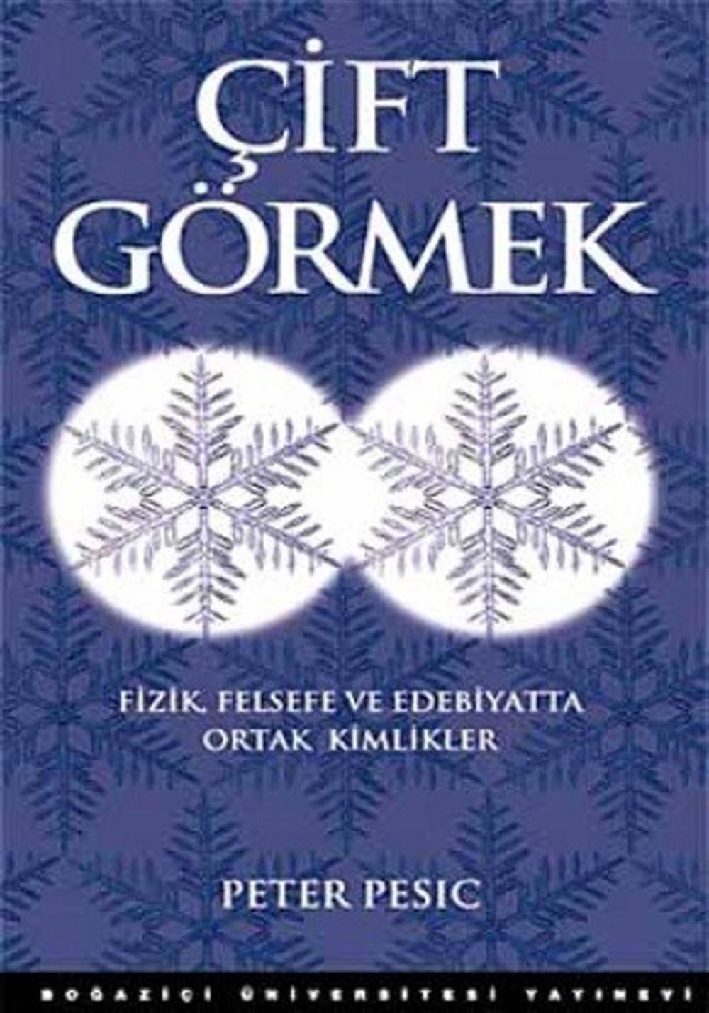 ÇIFT GÖRMEK: Fizik , Felsefe ve Edebiyatta Ortak Kimlikler